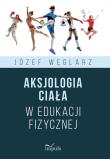 Okładka książki Aksjologia ciała w edukacji fizycznej