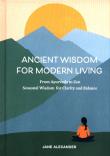 Ancient Wisdom for Modern Living. Autor: Alexander Jane. Dadada.pl Okładka książki Ancient Wisdom for Modern Living