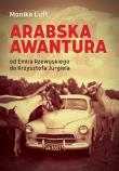 Arabska awantura. Od Emira Rzewuskiego do Krzysztofa Jurgiela. Autor: Luft Monika. Dadada.pl Okładka książki Arabska awantura. Od Emira Rzewuskiego do Krzysztofa Jurgiela