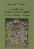 Aramejska Księga Gigantów oraz pokrewne teksty Qumran. Autor: ks. Antoni Tronina. Dadada.pl Okładka książki Aramejska Księga Gigantów oraz pokrewne teksty Qumran