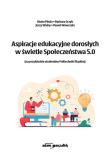 Aspiracje edukacyjne dorosłych w świetle Społeczeństwa 5.0. Autor: red. Beata Pituła, Barbara Grzybowska, red. Jerzy Wolny, Paweł Wawrzała. Dadada.pl Okładka książki Aspiracje edukacyjne dorosłych w świetle Społeczeństwa 5.0