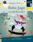 Baba Jaga na deskorolce. Czytam sobie. Poziom 1. Autor: Dmitroca Zbigniew. Dadada.pl Okładka książki Baba Jaga na deskorolce. Czytam sobie. Poziom 1