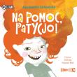CD MP3 Na pomoc, Patycjo!. Autor: Agnieszka Urbańska. Dadada.pl Okładka książki CD MP3 Na pomoc, Patycjo!