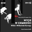 CD MP3 Wycie w ciemności. Wilki i wilkołaki Europy. Autor: Bartłomiej Grzegorz Sala. Dadada.pl Okładka książki CD MP3 Wycie w ciemności. Wilki i wilkołaki Europy
