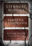 Ciemność widoma Pamiętnik o szaleństwie. Autor: William Styron. Dadada.pl Okładka książki Ciemność widoma Pamiętnik o szaleństwie