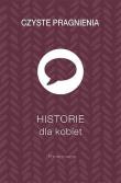 Okładka książki Czyste pragnienia - Historie dla kobiet