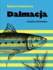 Dalmacja. Książka kucharska. Autor: Makłowicz Robert. Dadada.pl Okładka książki Dalmacja. Książka kucharska