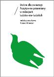 Okładka książki Dobre dla zwierząt. Pozytywne przemiany w relacjach ludzko-nie-ludzkich