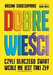 Dobre wieści, czyli dlaczego świat wcale nie.... Autor: Sirdeshpande Rashmi. Dadada.pl Okładka książki Dobre wieści, czyli dlaczego świat wcale nie...