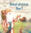 Dokąd płyniesz Noe?. Autor: Antonia Woodward. Dadada.pl Okładka książki Dokąd płyniesz Noe?