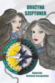 Drużyna Szeptunek. Autor: Agnieszka Rautman-Szczepańska. Dadada.pl Okładka książki Drużyna Szeptunek