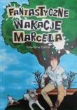 Fantastyczne wakacje Marcela. Autor: Zychla Katarzyna. Dadada.pl Okładka książki Fantastyczne wakacje Marcela