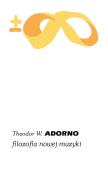 Filozofia nowej muzyki. Autor: Adorno Theodor W.. Dadada.pl Okładka książki Filozofia nowej muzyki