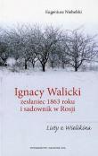 Ignacy Walicki zesłaniec 1863 roku i sadownik w Rosji. Autor: Niebelski Eugeniusz. Dadada.pl Okładka książki Ignacy Walicki zesłaniec 1863 roku i sadownik w Rosji