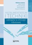 Instrumentarium i techniki zabiegów w chirurgii robotowej. Autor: Szwed Izabela, Michalak Aldona, Zawadzki Marek, Witkiewicz Wojciech. Dadada.pl Okładka książki Instrumentarium i techniki zabiegów w chirurgii robotowej