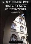 Koło Naukowe Historyków Studentów KUL (1919-2004). Autor: Ziółek Ewa. Dadada.pl Okładka książki Koło Naukowe Historyków Studentów KUL (1919-2004)