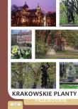 Krakowskie Plantacje. Przewodnik. Autor: Kozioł Andrzej. Dadada.pl Okładka książki Krakowskie Plantacje. Przewodnik