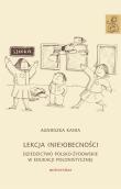 Lekcja (nie)obecności. Dziedzictwo polsko-żydowski. Autor: 15481F Agnieszka Kania. Dadada.pl Okładka książki Lekcja (nie)obecności. Dziedzictwo polsko-żydowski