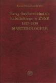 Losy duchowieństwa katolickiego w ZSSR 1917-1939. Martyrologium. Autor: DZWONKOWSKI ROMAN SAC. Dadada.pl Okładka książki Losy duchowieństwa katolickiego w ZSSR 1917-1939. Martyrologium