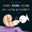 Mała biała rybka ma wielu przyjaciół. Książka kartonowa. Autor: Guido van Genechten. Dadada.pl Okładka książki Mała biała rybka ma wielu przyjaciół. Książka kartonowa