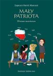 Mały Patriota Wiersze rocznicowe. Autor: Miszczak Zygmunt Marek. Dadada.pl Okładka książki Mały Patriota Wiersze rocznicowe