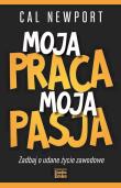 Moja praca, moja pasja. Zadbaj o udane życie zawodowe. Autor: Newport Cal. Dadada.pl Okładka książki Moja praca, moja pasja. Zadbaj o udane życie zawodowe