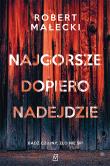 Najgorsze dopiero nadejdzie. Autor: Robert Małecki. Dadada.pl Okładka książki Najgorsze dopiero nadejdzie