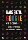 NARZĘDZIA GOOGLE DLA E-COMMERCE WYD. 2. Autor: Krzysztof Marzec. Dadada.pl Okładka książki NARZĘDZIA GOOGLE DLA E-COMMERCE WYD. 2