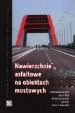 Nawierzchnie asfaltowe na obiektach mostowych. Autor: Piotr Radziszewski, Piłat Jerzy, Sarnowski Michał. Dadada.pl Okładka książki Nawierzchnie asfaltowe na obiektach mostowych