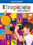 Nowi Tropiciele Sześciolatek.Karty pracy cz.3 WSIP. Autor: Beata Gawrońska, Emilia Raczek. Dadada.pl Okładka książki Nowi Tropiciele Sześciolatek.Karty pracy cz.3 WSIP