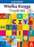 Nowi Tropiciele Sześciolatek. Wielka Księga WSIP. Autor: Beata Gawrońska, Emilia Raczek. Dadada.pl Okładka książki Nowi Tropiciele Sześciolatek. Wielka Księga WSIP
