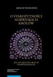 O starożytności norweskich królów. Autor: Teodoryk Mnich, Rutkowski Rafał. Dadada.pl Okładka książki O starożytności norweskich królów