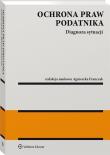Ochrona praw podatnika w.1/2021. Autor: Litwińczuk Hanna Elżbieta, Franczak Agnieszka (redaktor naukowy), Gomułowicz Andrzej. Dadada.pl Okładka książki Ochrona praw podatnika w.1/2021
