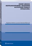 Osoby ubogie niepełnosprawne i bezdomne w systemie pomocy społecznej. Autor: Małecka-Łyszczek Magdalena, Mędrzycki Radosław. Dadada.pl Okładka książki Osoby ubogie niepełnosprawne i bezdomne w systemie pomocy społecznej