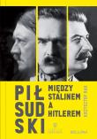 Okładka książki Piłsudski między Stalinem a Hitlerem (oprawa miękka)