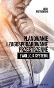 Okładka książki Planowanie i zagospodarowanie przestrzenne. Ewolucja systemu