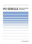 Po szkole. Rozmowy o edukacji (20152020). Autor: Iwasiów Sławomir. Dadada.pl Okładka książki Po szkole. Rozmowy o edukacji (20152020)
