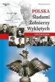 Polska. Śladami Żołnierzy Wyklętych. Przewodnik. Autor: * Łukasz Gaweł     * Monika Karolczuk. Dadada.pl Okładka książki Polska. Śladami Żołnierzy Wyklętych. Przewodnik