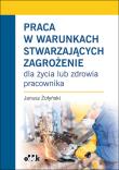 Praca w warunkach stwarzających zagrożenie PPK1426. Autor: Żołyński Janusz. Dadada.pl Okładka książki Praca w warunkach stwarzających zagrożenie PPK1426