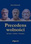 Precedens wolności. Ajschylos-Sofokles-Eurypides. Autor: Oniszczuk Jerzy. Dadada.pl Okładka książki Precedens wolności. Ajschylos-Sofokles-Eurypides