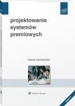 Projektowanie systemów premiowych w.2/21. Autor: Manikowski Robert. Dadada.pl Okładka książki Projektowanie systemów premiowych w.2/21