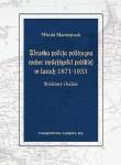 Okładka książki Pruska policja polityczna wobec mniejszości polskiej w latach 1871-1933