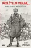 Okładka książki Przeżyłem wojnę... Ostatni żołnierze walczącej Polski
