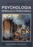 Psychologia rewolucji francuskiej. Autor: Jeske-Choiński Teodor. Dadada.pl Okładka książki Psychologia rewolucji francuskiej