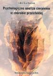 Psychologiczna analiza cierpienia w chorobie przewlekłej. Autor: Suchocka Lilia. Dadada.pl Okładka książki Psychologiczna analiza cierpienia w chorobie przewlekłej