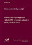 Okładka książki Realizacja wybranych regulatorów i układów RFID w systemach automatyki z siecią Industrial Ethernet