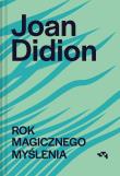 Rok magicznego myślenia. Autor: Joan Didion. Dadada.pl Okładka książki Rok magicznego myślenia