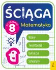 Okładka książki Ściąga dla klas 8. Matematyka