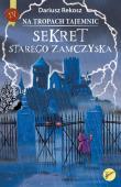 Sekret starego zamczyska. Na tropach tajemnic. Tom 4. Autor: Dariusz Rekosz Maurice Leblanc. Dadada.pl Okładka książki Sekret starego zamczyska. Na tropach tajemnic. Tom 4
