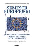 Semestr europejski jako narzędzie kształtowania polityki społecznej w Unii Europejskiej. Analiza rekomendacji na przykładzie Polski w latach 2011–2020. Autor: Gabriela Wronowska, Janusz Rosiek, Agnieszka Witońska- Pakulska. Dadada.pl Okładka książki Semestr europejski jako narzędzie kształtowania polityki społecznej w Unii Europejskiej. Analiza rekomendacji na przykładzie Polski w latach 2011–2020